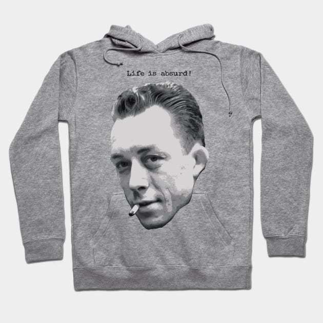 Albert Camus ~ Life is absurd (dark text for light products) Hoodie by StoatyStudio